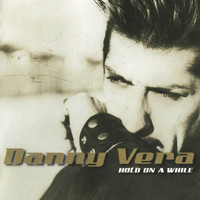 Danny Vera - Hold on a While