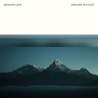 Jackson Love - Prelude In A-Flat