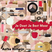 Aafke Romeijn - Je Doet Je Best Maar
