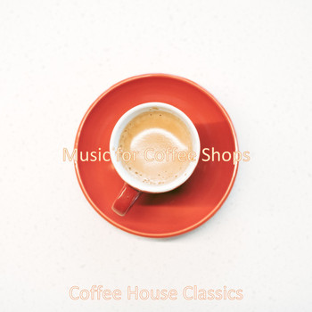 Coffee House Classics - Music for Coffee Shops