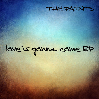 The Paints - Love Is Gonna Come EP