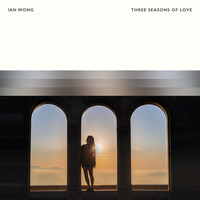 Ian Wong - Three Seasons Of Love