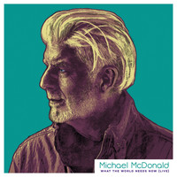 Michael McDonald - What The World Needs Now (Live)