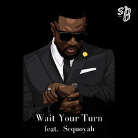 SB - Wait Your Turn (feat. Sequoyah)