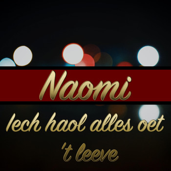 Naomi - Iech Haol Alles Oet 't Leeve