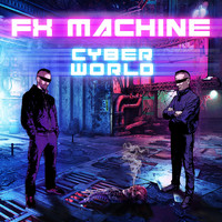 FX Machine - Cyber World