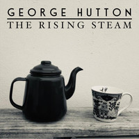 George Hutton - The Rising Steam