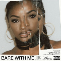 Justine Skye - BARE WITH ME (The Album) (Explicit)