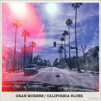 Gran Moreno - California Blues