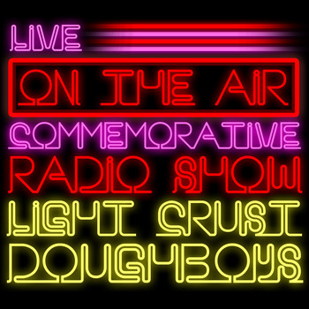 The Light Crust Doughboys - Live! on the Air: Commemorative Radio Show