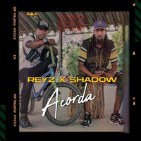 Reyz - Acorda (feat. Shadow) (Explicit)