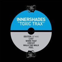 Innershades - Toxic Trax (Explicit)