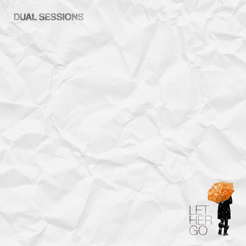 Dual Sessions - Let Her Go