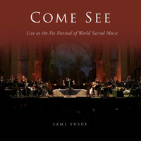 Sami Yusuf - Come See (Live at the Fes Festival of World Sacred Music)