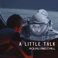 Aqualung Chill - A Little Talk