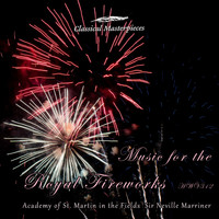 Academy of St. Martin in the Fields Sir Neville Marriner - Music for the Royal Fireworks B flat Major HWV 312