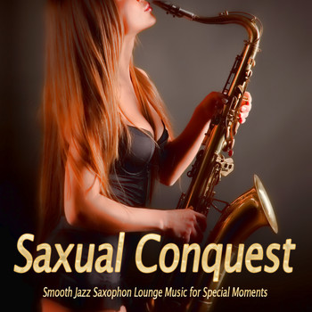 Various Artists - Saxual Conquest (Smooth Jazz Saxophon Lounge Music for Special Moments)