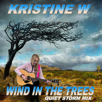 Kristine W - Wind in the Trees (Quiet Storm Mix)