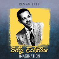 Billy Eckstine - Imagination (Remastered)