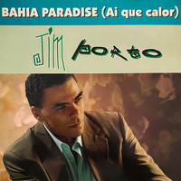 Jim Porto - Bahia Paradise (Ai Que Calor)