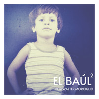 Walter Morciglio - El Baúl, Vol. 2