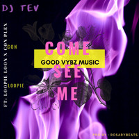 DJ TEV - COME SEE ME (feat. LOOPIE LOON & CON PLEX) (Explicit)