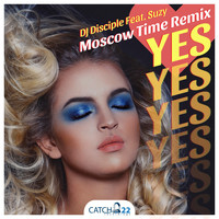 DJ Disciple feat. Suzy - Yes (Moscow Time Remix)