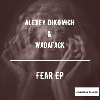 Alexey Dikovich, Wadafack - Fear EP