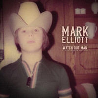 Mark Elliott - Watch out Man (Explicit)