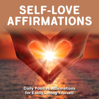 Inner Power Meditations - Self-Love Affirmations: Daily Positive Affirmations for Easily Loving Yourself