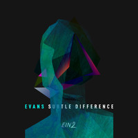 Evans - Subtle Difference
