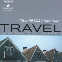 Travel - Opus Oil Slick # Same Said