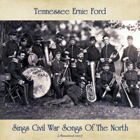 Tennessee Ernie Ford - Tennessee Ernie Ford Sings Civil War Songs Of The North (Remastered 2020)