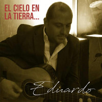 Eduardo - El Cielo en la Tierra