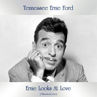 Tennessee Ernie Ford - Ernie Looks At Love (Remastered 2020)