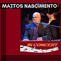 Mattos Nascimento - In Concert