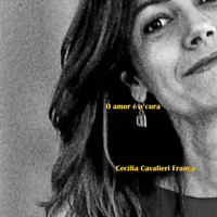 Cecília Cavalieri França - O Amor É a Cura (feat. Márcia Santos & Cacau Lopes)
