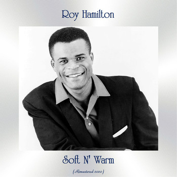 Roy Hamilton - Soft N' Warm (Remastered 2020)