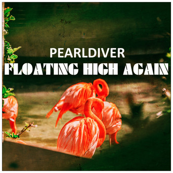 Pearldiver - Floating High Again