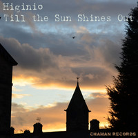 Higinio - Till the Sun Shines Out