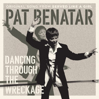 Pat Benatar - Dancing Through The Wreckage (From "Served Like a Girl")