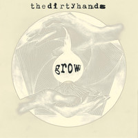 The Dirty Hands - Grow