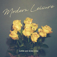Modern Leisure - Super Sad Rom-Com