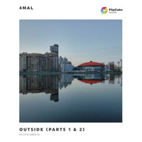 4Mal - Outside (Parts 1 & 2)