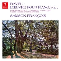 Samson François - Ravel: L'œuvre pour piano, vol. 2. Gaspard de la nuit, Le tombeau de Couperin, Valses nobles et sentimentales