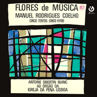 Antoine Sibertin-Blanc - Flores de Música N.º2 (Manuel Rodrigues Coelho) - Cinco Tentos, Cinco Kyrie