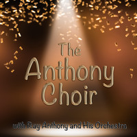 The  Anthony Choir with Ray Anthony and His Orchestra - The Anthony Choir