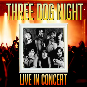 Three Dog Night - Live in Concert