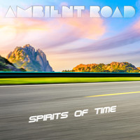 Ambient Road - Spirits of Time