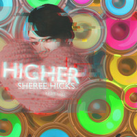 Sheree Hicks featuring Hifi - Higher